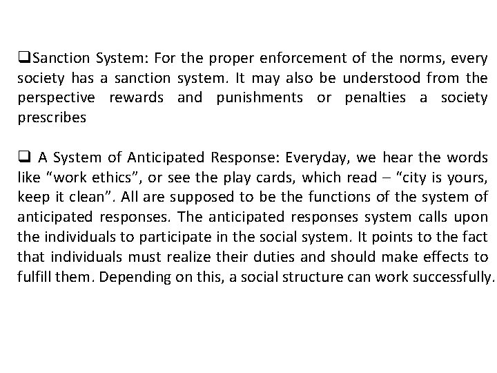 q. Sanction System: For the proper enforcement of the norms, every society has a