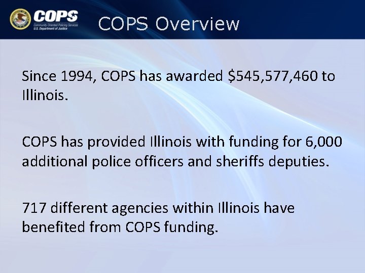 COPS Overview Since 1994, COPS has awarded $545, 577, 460 to Illinois. COPS has COPS Overview Since 1994, COPS has awarded $545, 577, 460 to Illinois. COPS has