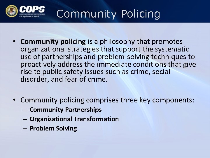 Community Policing • Community policing is a philosophy that promotes organizational strategies that support Community Policing • Community policing is a philosophy that promotes organizational strategies that support