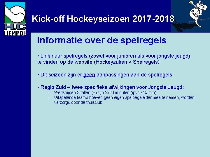 Kick-off Hockeyseizoen 2017 -2018 Informatie over de spelregels • Link naar spelregels (zowel voor