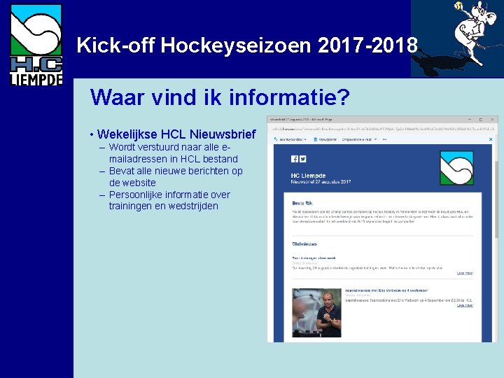 Kick-off Hockeyseizoen 2017 -2018 Waar vind ik informatie? • Wekelijkse HCL Nieuwsbrief – Wordt