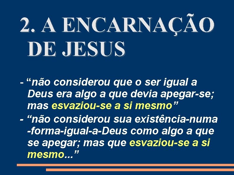 2. A ENCARNAÇÃO DE JESUS - “não considerou que o ser igual a Deus