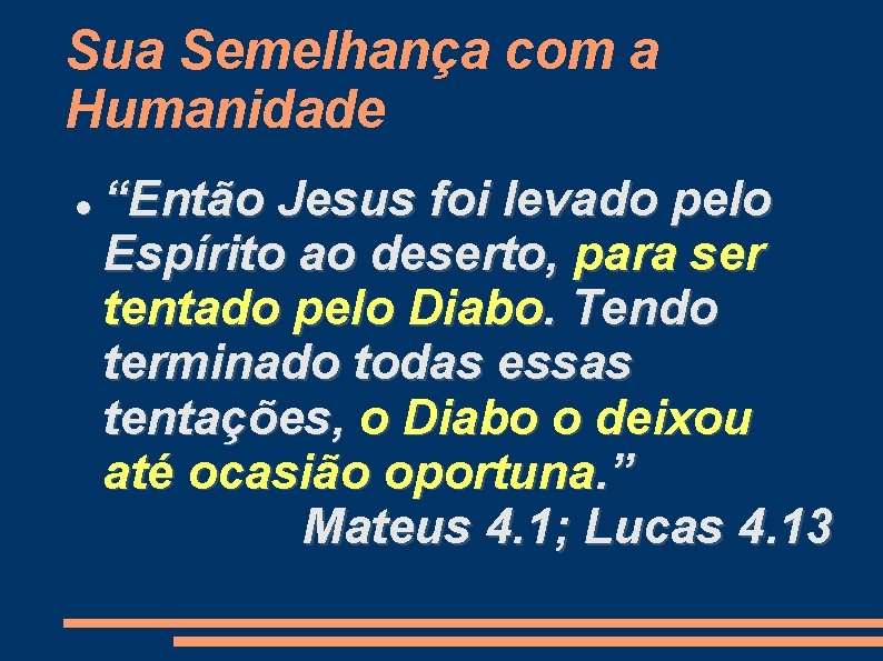 Sua Semelhança com a Humanidade “Então Jesus foi levado pelo Espírito ao deserto, para