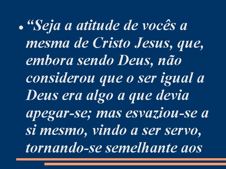  “Seja a atitude de vocês a mesma de Cristo Jesus, que, embora sendo