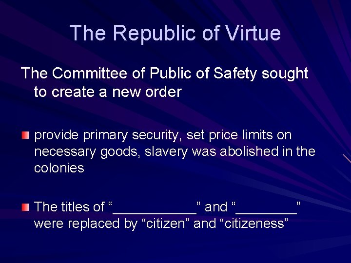 The Republic of Virtue The Committee of Public of Safety sought to create a