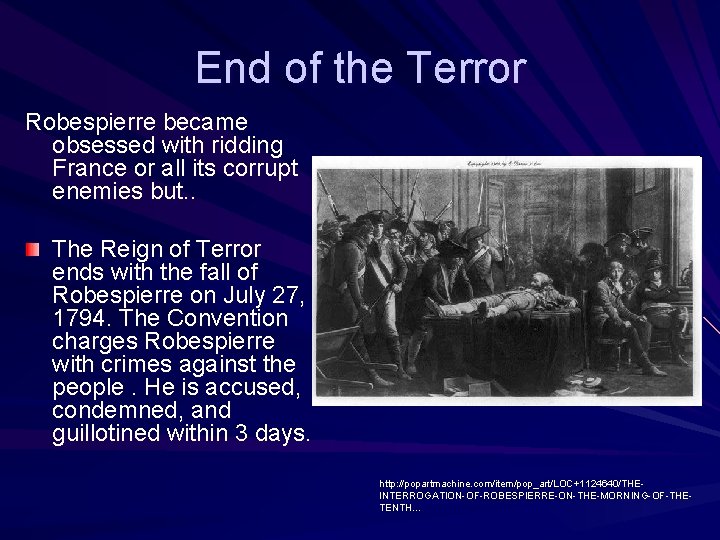 End of the Terror Robespierre became obsessed with ridding France or all its corrupt