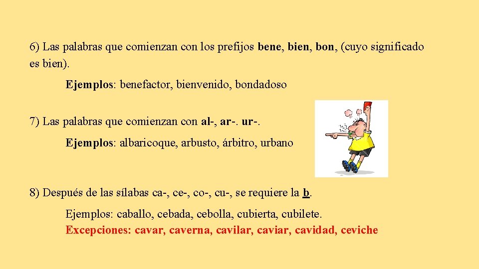 6) Las palabras que comienzan con los prefijos bene, bien, bon, (cuyo significado es