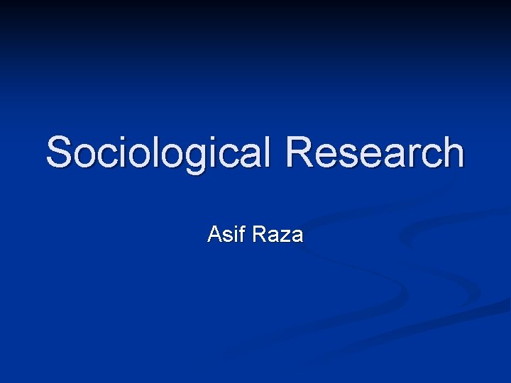 Sociological Research Asif Raza 