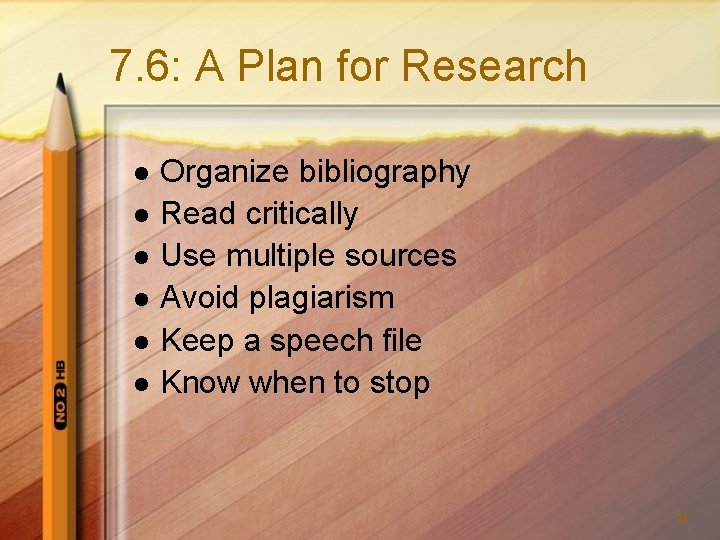 7. 6: A Plan for Research l l l Organize bibliography Read critically Use