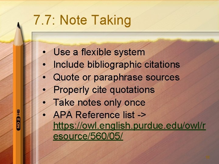 7. 7: Note Taking • • • Use a flexible system Include bibliographic citations