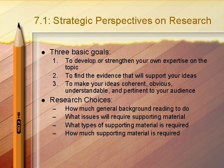 7. 1: Strategic Perspectives on Research l Three basic goals: 1. 2. 3. l