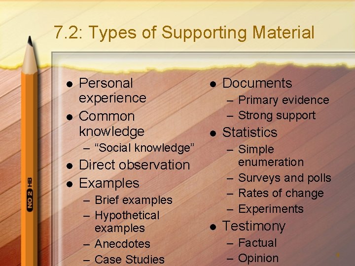 7. 2: Types of Supporting Material l l Personal experience Common knowledge l –