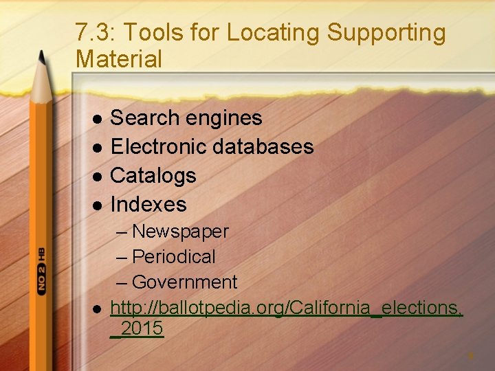 7. 3: Tools for Locating Supporting Material l l Search engines Electronic databases Catalogs