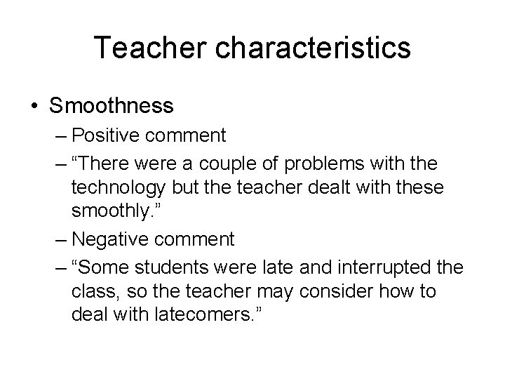 Teacher characteristics • Smoothness – Positive comment – “There were a couple of problems Teacher characteristics • Smoothness – Positive comment – “There were a couple of problems
