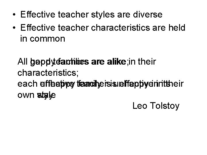 • Effective teacher styles are diverse • Effective teacher characteristics are held in • Effective teacher styles are diverse • Effective teacher characteristics are held in