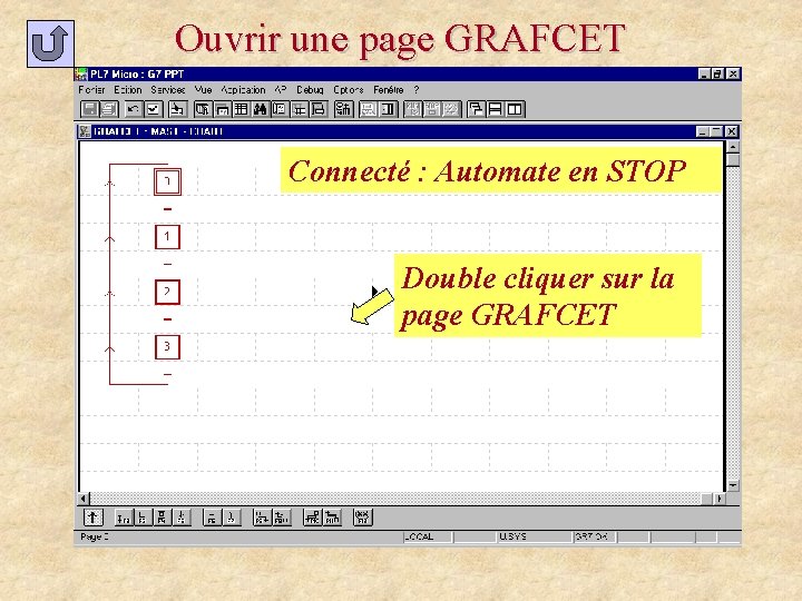 Ouvrir une page GRAFCET Connecté : Automate en STOP Double cliquer sur la page