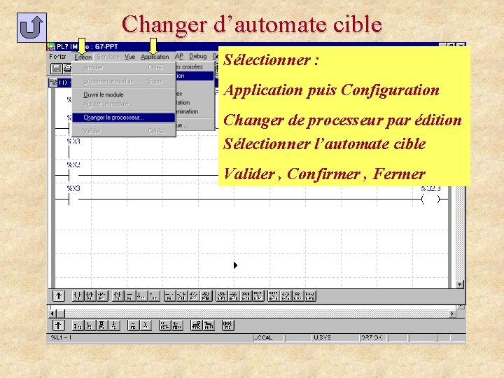 Changer d’automate cible Sélectionner : Application puis Configuration Changer de processeur par édition Sélectionner