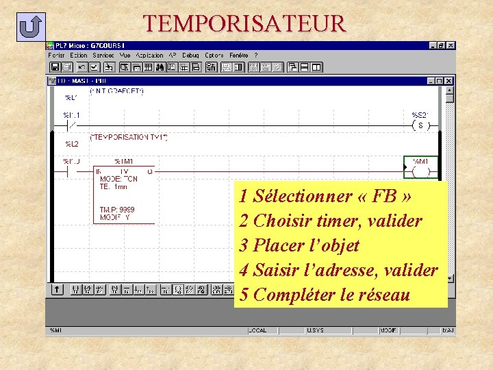 TEMPORISATEUR 1 Sélectionner « FB » 2 Choisir timer, valider 3 Placer l’objet 4