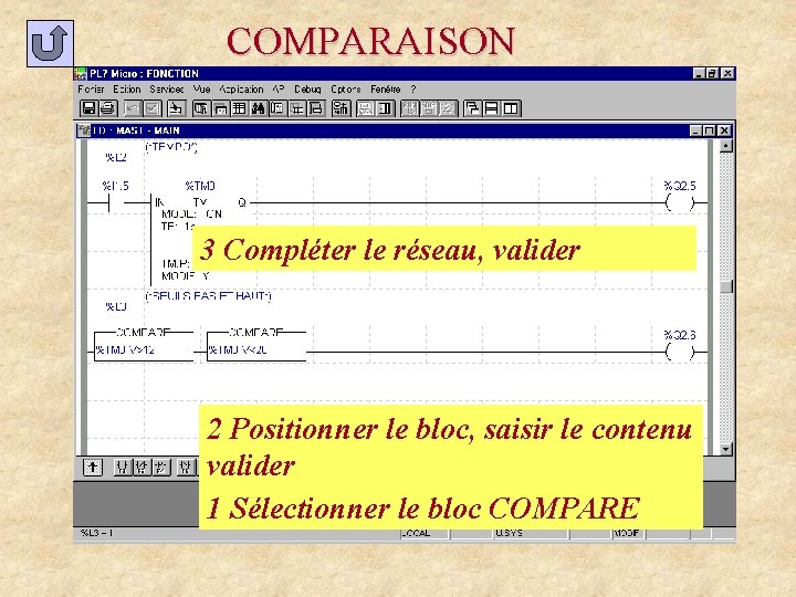 COMPARAISON 3 Compléter le réseau, valider 2 Positionner le bloc, saisir le contenu valider