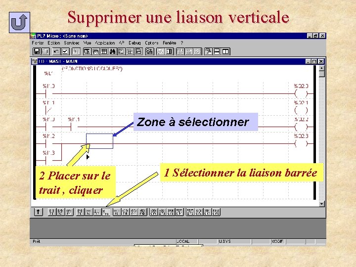 Supprimer une liaison verticale Zone à sélectionner 2 Placer sur le trait , cliquer