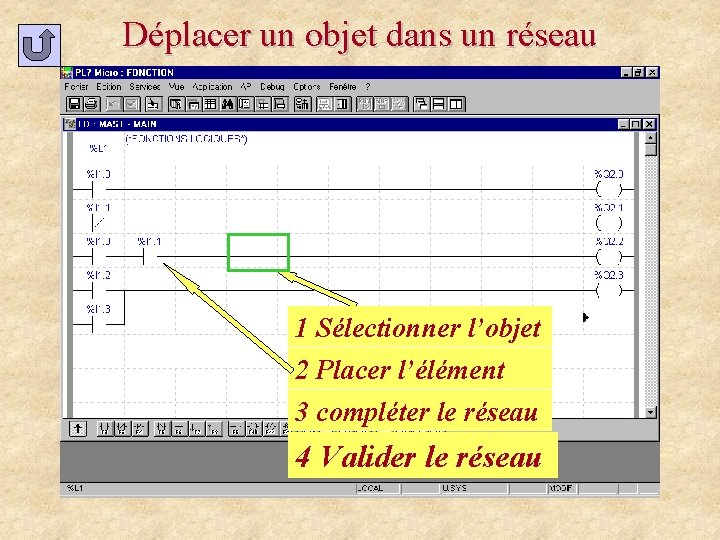 Déplacer un objet dans un réseau 1 Sélectionner l’objet 2 Placer l’élément 3 compléter