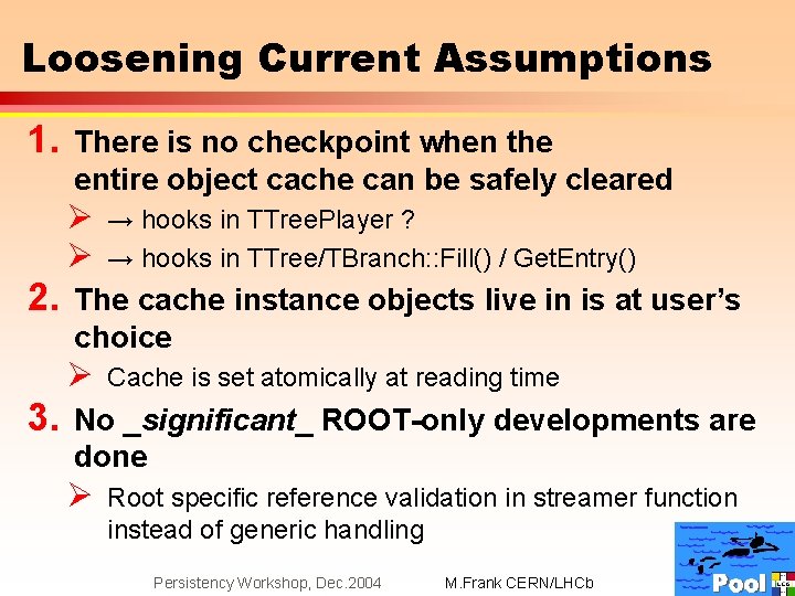 Loosening Current Assumptions 1. There is no checkpoint when the entire object cache can