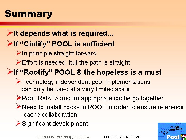 Summary ØIt depends what is required… ØIf “Cintify” POOL is sufficient ØIn principle straight