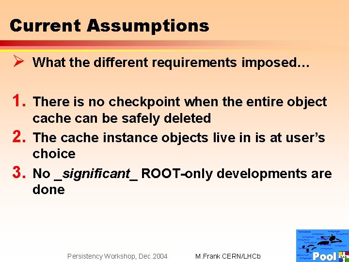 Current Assumptions Ø What the different requirements imposed… 1. There is no checkpoint when