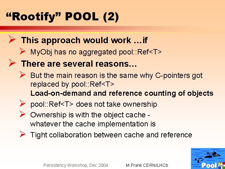 “Rootify” POOL (2) Ø This approach would work …if Ø Ø My. Obj has