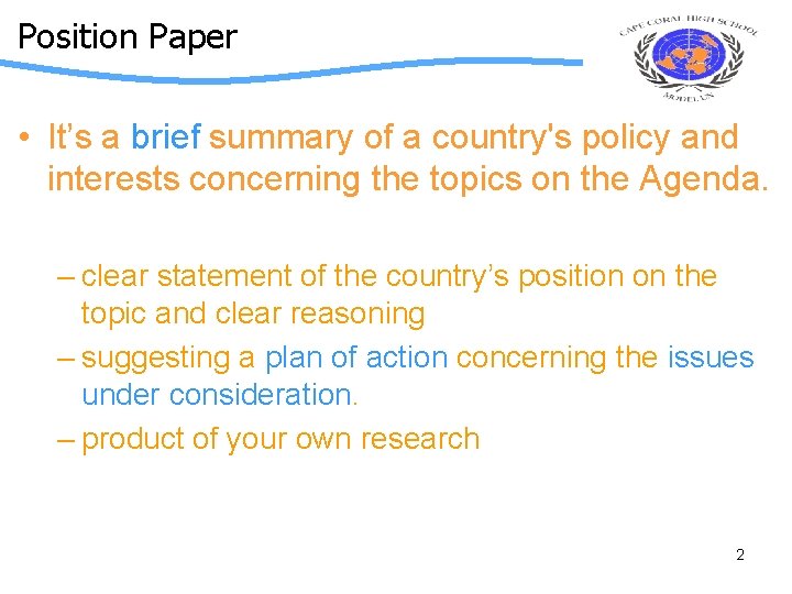 Position Paper • It’s a brief summary of a country's policy and interests concerning