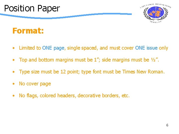 Position Paper Format: • Limited to ONE page, single spaced, and must cover ONE