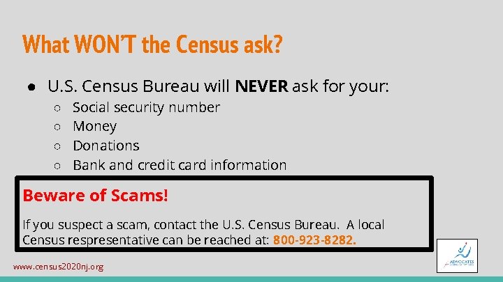 What WON’T the Census ask? ● U. S. Census Bureau will NEVER ask for