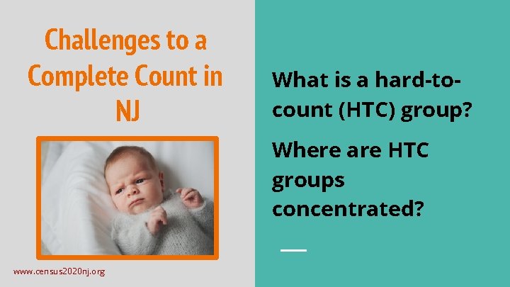 Challenges to a Complete Count in NJ What is a hard-tocount (HTC) group? Where