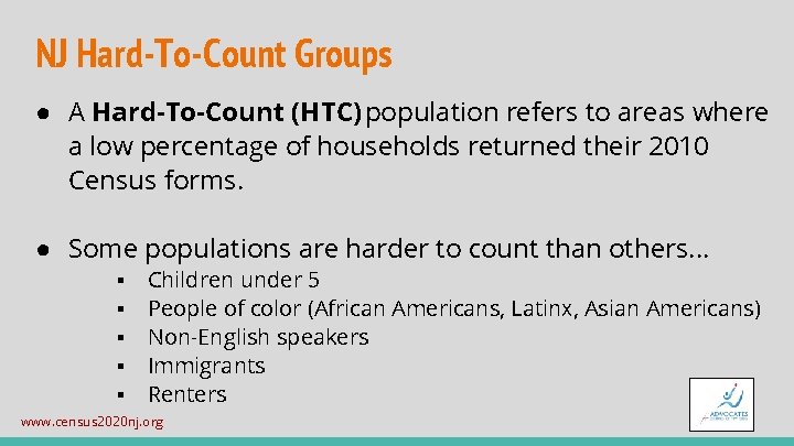 NJ Hard-To-Count Groups ● A Hard-To-Count (HTC) population refers to areas where a low