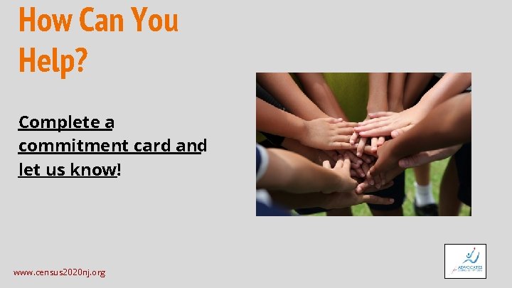 How Can You Help? Complete a commitment card and let us know! www. census