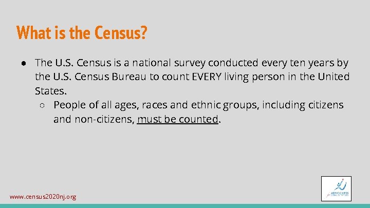 What is the Census? ● The U. S. Census is a national survey conducted