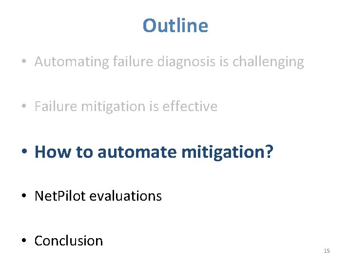 Outline • Automating failure diagnosis is challenging • Failure mitigation is effective • How