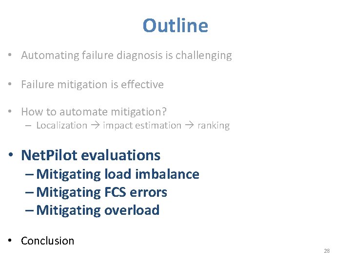 Outline • Automating failure diagnosis is challenging • Failure mitigation is effective • How