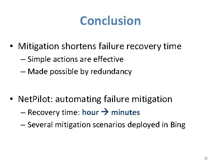 Conclusion • Mitigation shortens failure recovery time – Simple actions are effective – Made