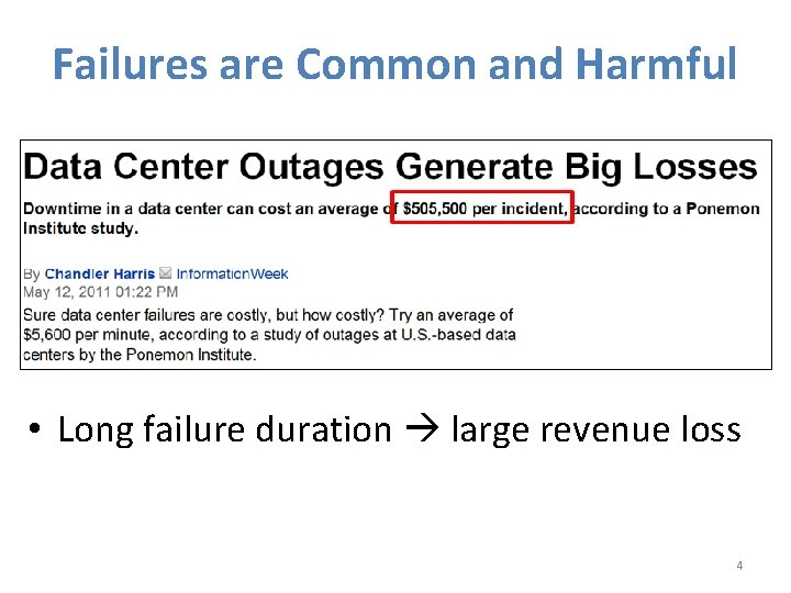 Failures are Common and Harmful • Failures are common due to VERY large datacenters