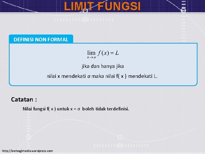 LIMIT FUNGSI DEFINISI NON FORMAL jika dan hanya jika nilai x mendekati a maka