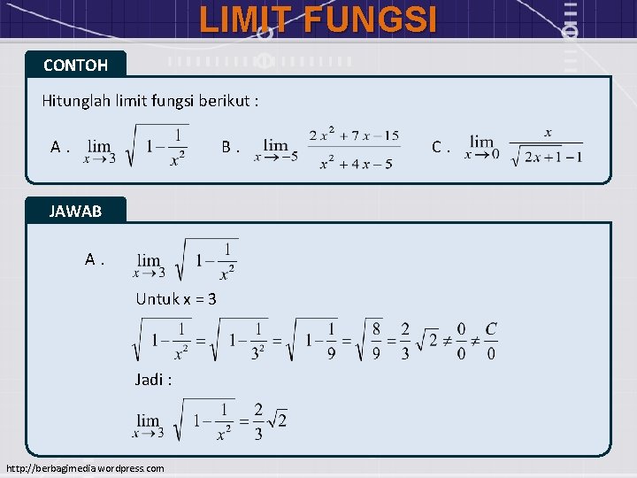 LIMIT FUNGSI CONTOH Hitunglah limit fungsi berikut : B. A. JAWAB A. Untuk x