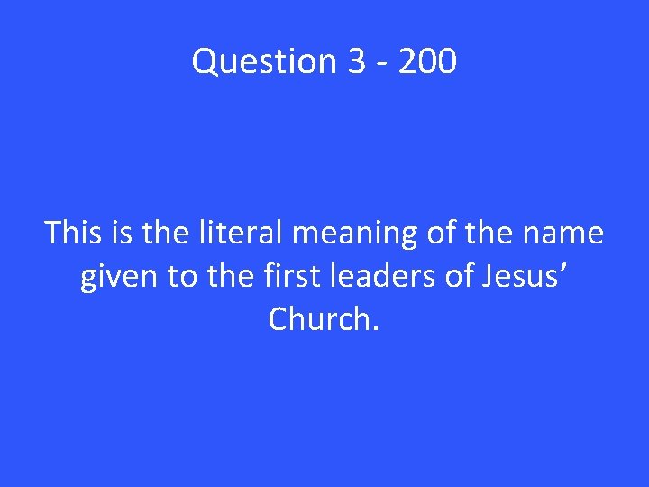 Question 3 - 200 This is the literal meaning of the name given to