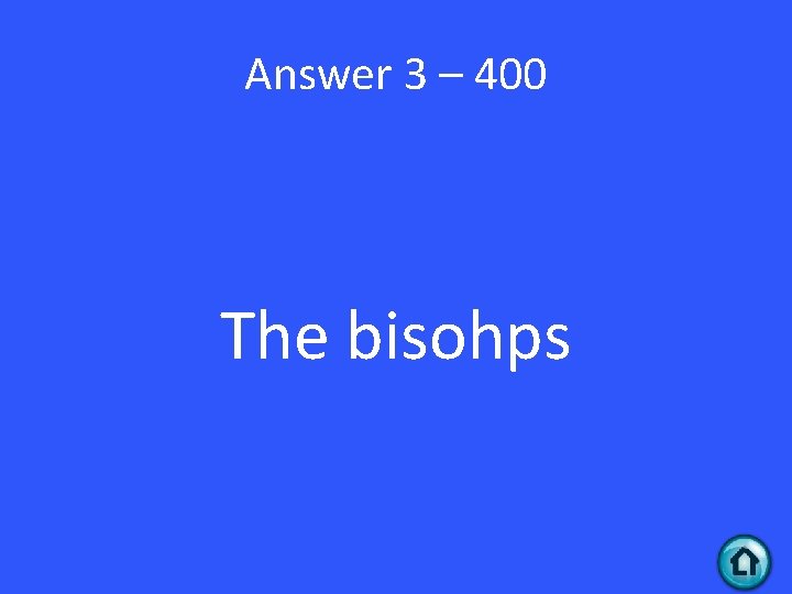 Answer 3 – 400 The bisohps 