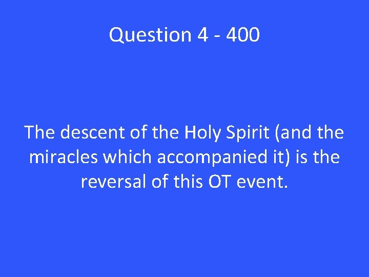 Question 4 - 400 The descent of the Holy Spirit (and the miracles which