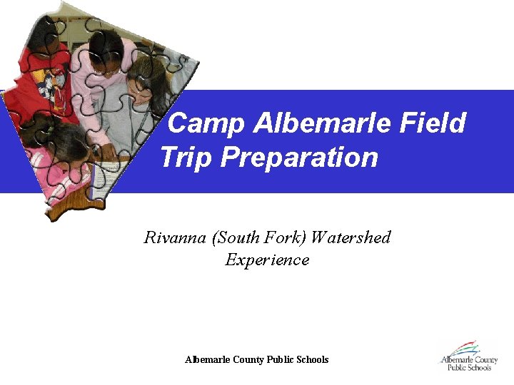 Camp Albemarle Field Trip Preparation Rivanna (South Fork) Watershed Experience Albemarle County Public Schools