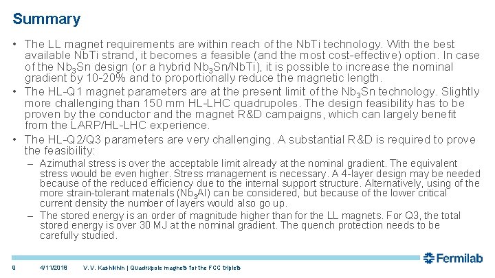 Summary • The LL magnet requirements are within reach of the Nb. Ti technology.