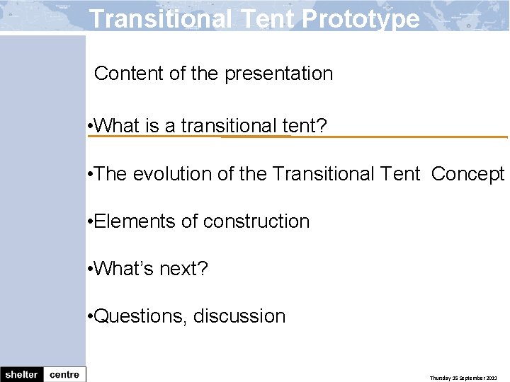 Transitional Tent Prototype Content of the presentation • What is a transitional tent? •