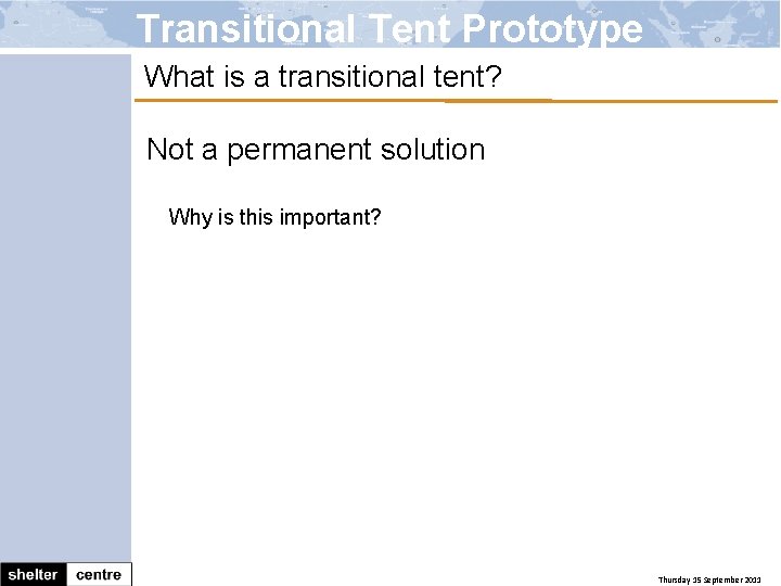 Transitional Tent Prototype What is a transitional tent? Not a permanent solution Why is