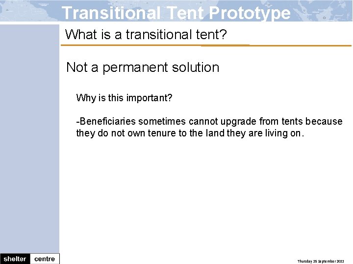 Transitional Tent Prototype What is a transitional tent? Not a permanent solution Why is